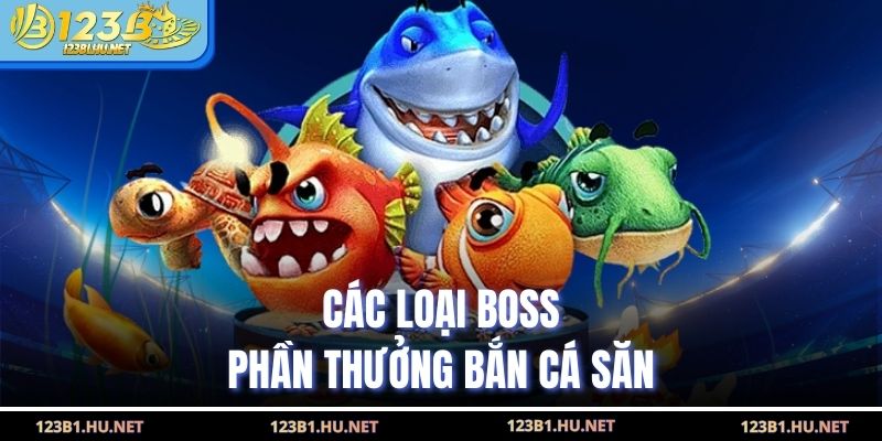 Các loại boss phần thưởng bắn cá săn