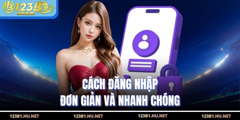 Cách đăng nhập đơn giản và nhanh chóng