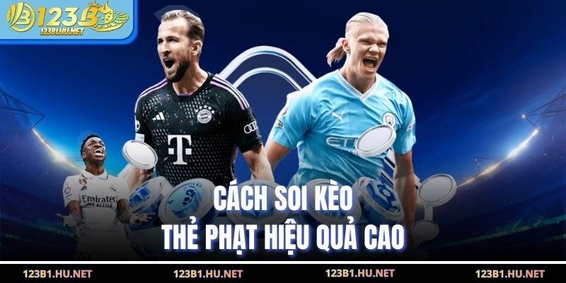 Cách soi kèo thẻ phạt hiệu quả cao