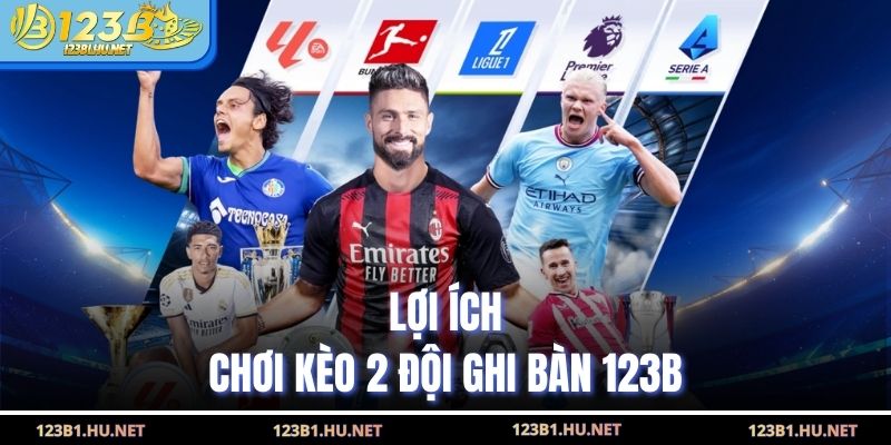 Lợi ích chơi kèo 2 đội ghi bàn 123B