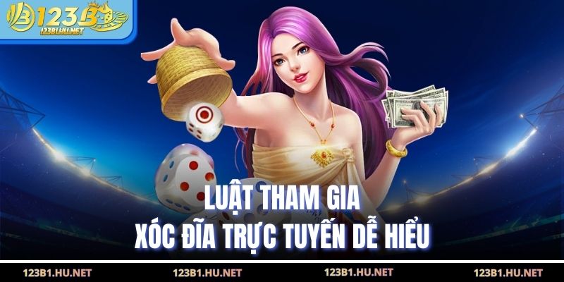 Luật tham gia xóc đĩa trực tuyến dễ hiểu