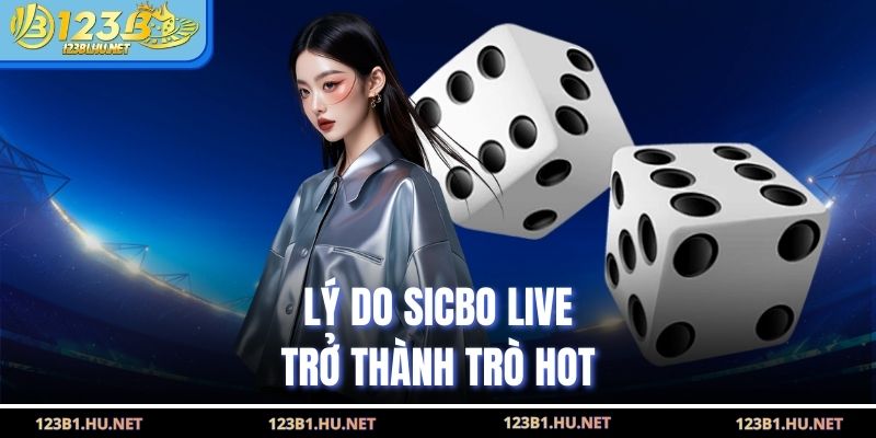 Lý do sicbo live trở thành trò hot