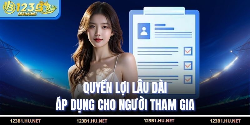Quyền lợi lâu dài áp dụng cho người tham gia