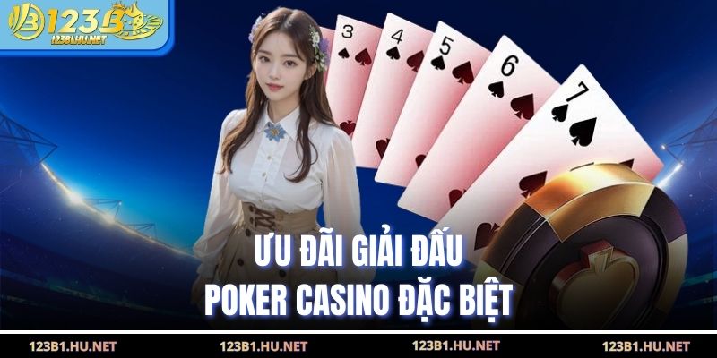 Ưu đãi giải đấu poker casino đặc biệt